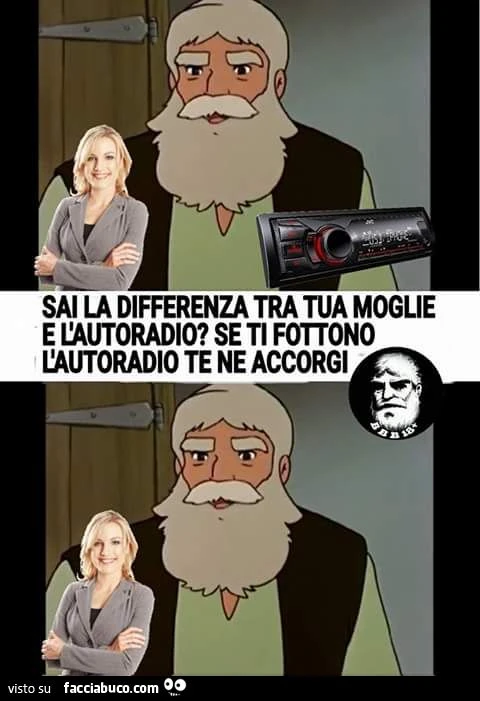 Sai la differenza tra tua moglie e l'autoradio? Se ti fottono l'autoradio te ne accorgi