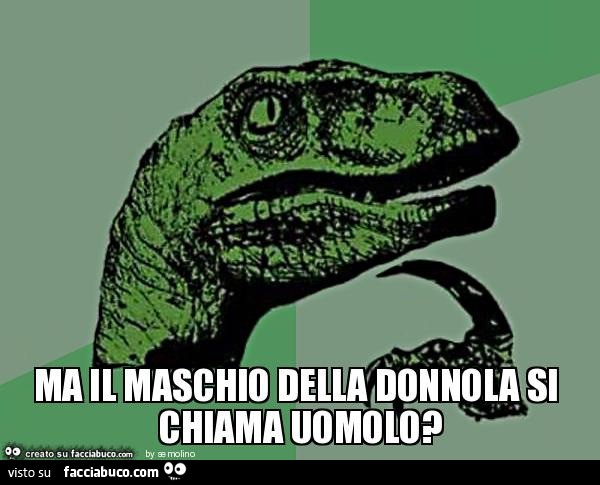 Ma il maschio della donnola si chiama uomolo?