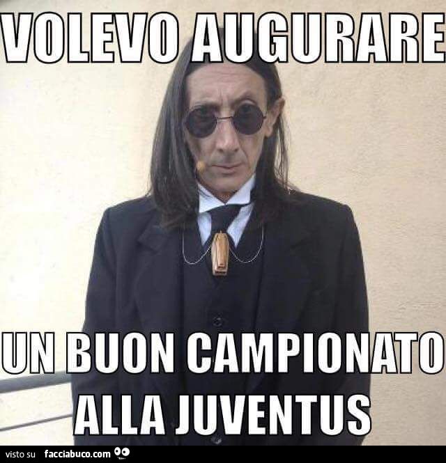 Volevo augurare un buon campionato alla Juventus
