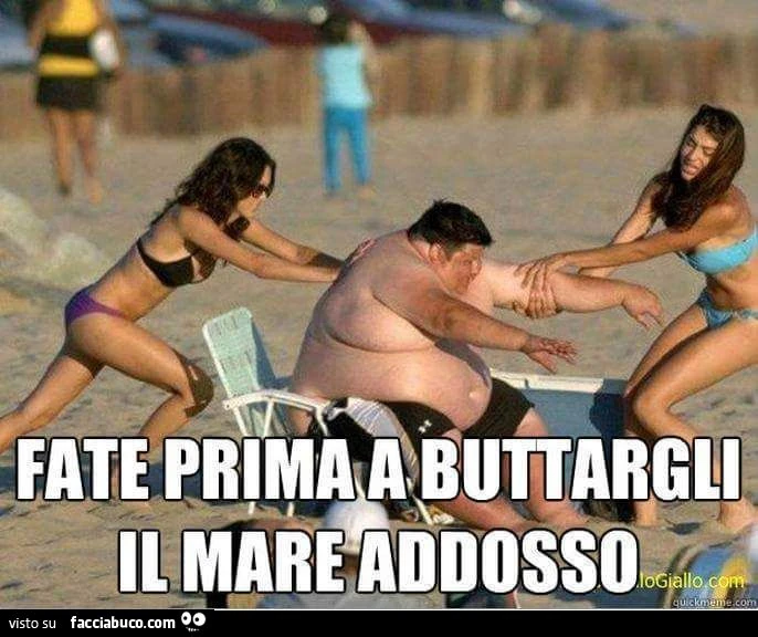 Fate prima a buttargli il mare addosso