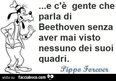 E c'è gente che parla di Beethoven senza aver mai visto nessuno dei suoi quadri