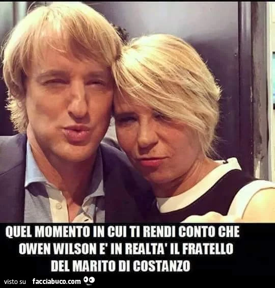 Quel momento in cui ti rendi conto che Owen Wilson è in realtà il fratello del marito di Costanzo