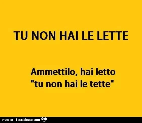Tu non hai le lette. Ammettilo, hai letto Tu non hai le tette