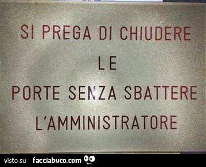 Si prega di chiudere le porte senza sbattere l'amministratore