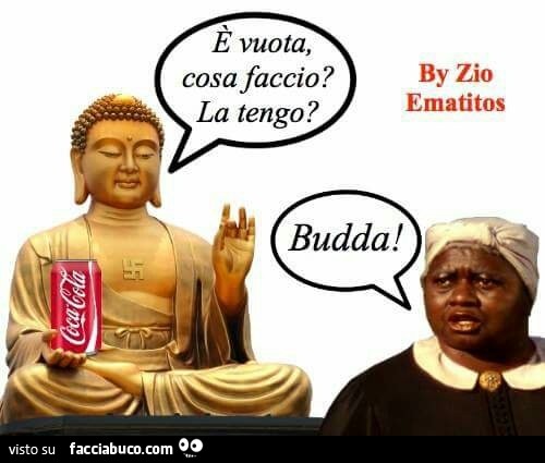 è vuota, cosa faccio? La tengo? Budda