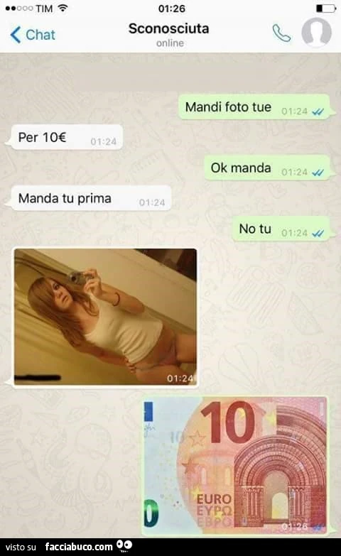 Mandi foto tue? Per 10 euro si... Ecco mandata. Mandati anche i 10 euro. Ma in foto?