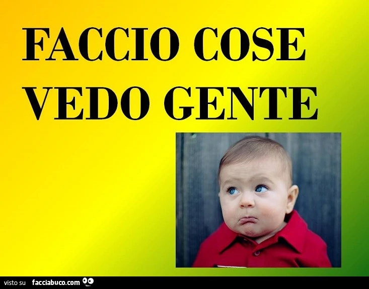 Faccio cose... vedo gente