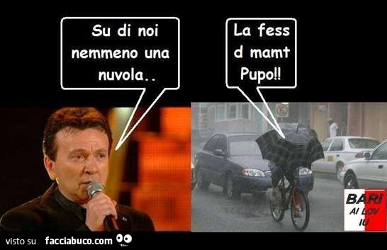 Su di noi nemmeno una nuvola. La fess d mamt Pupo