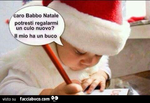 Caro Babbo Natale Frasi Divertenti.Caro Babbo Natale Potresti Portarmi Un Culo Nuovo Il Mio Ha Un Buco Facciabuco Com