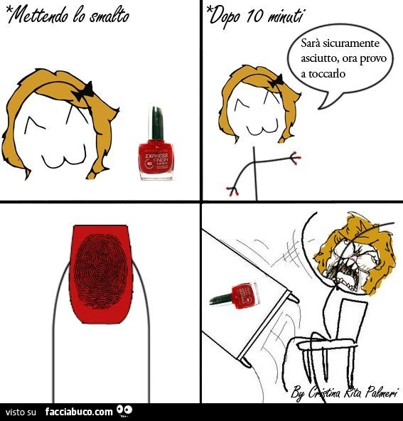 metto lo smalto e dopo 10 minuti sarà sicuramente asciutto meme