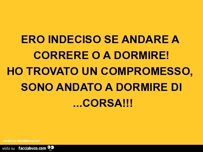 Ero indeciso se andare a correre o a dormire! Ho trovato un compromesso, sono andato a dormire di &hellip;corsa