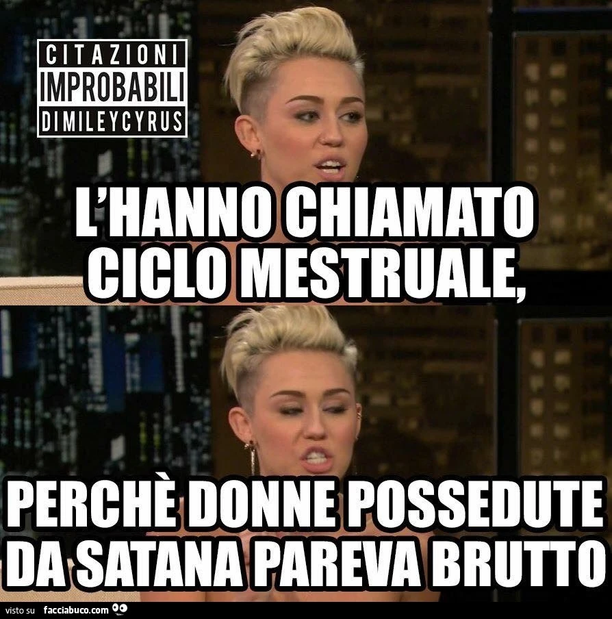 L'hanno chiamato ciclo mestruale, perchè donne possedute da satana pareva brutto