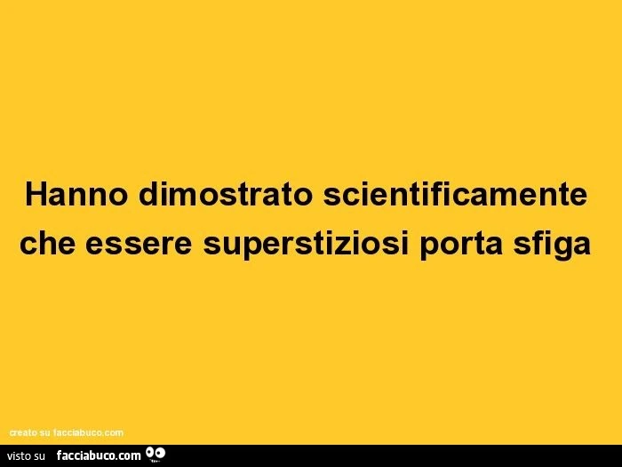 Hanno dimostrato scientificamente che essere superstiziosi porta sfiga