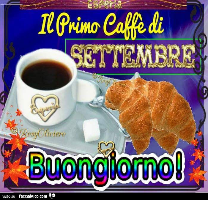 Il primo caffè di Settembre! Buongiorno