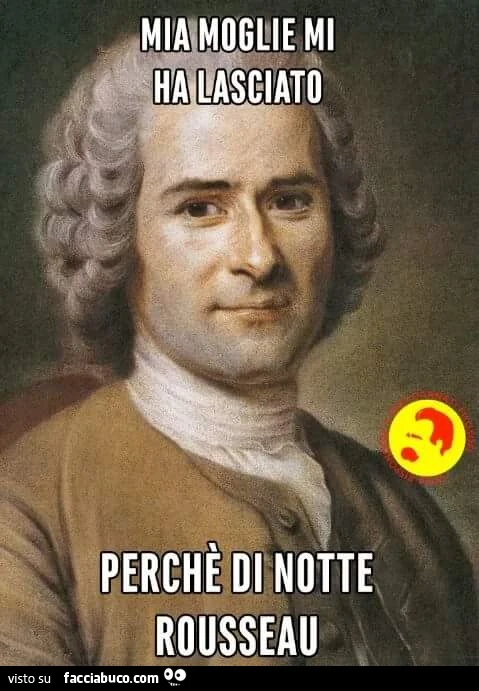 Mia moglie mi ha lasciato perchè di notte rousseau
