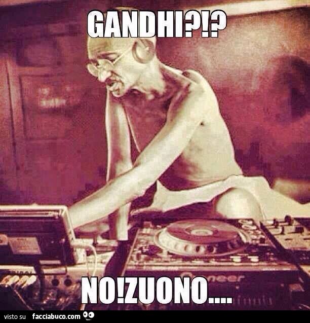 Gandhi? No Zuono