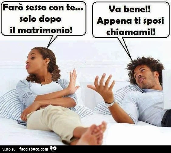 farò sesso con te solo dopo il matrimonio... Appena ti sposi chiamami!