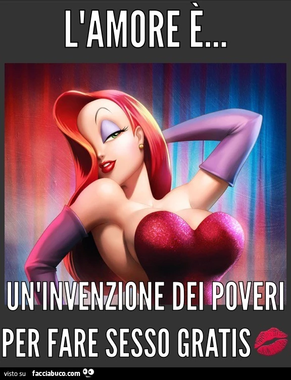 L'amore è un'invenzione dei poveri per fare sesso gratis