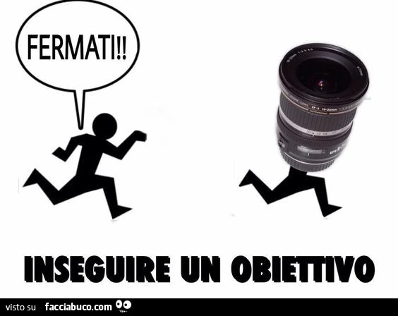 Fermati! Inseguire un obiettivo