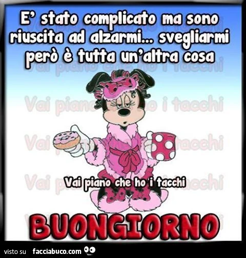 è stato complicato, ma sono riuscita ad alzarmi... svegliarmi però è tutta un'altra cosa