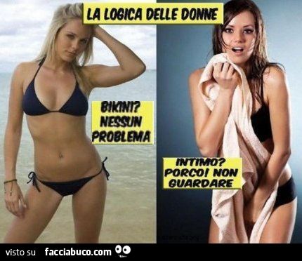 La logica delle donne: bikini? Nessun problema. Intimo? Porco non guardare