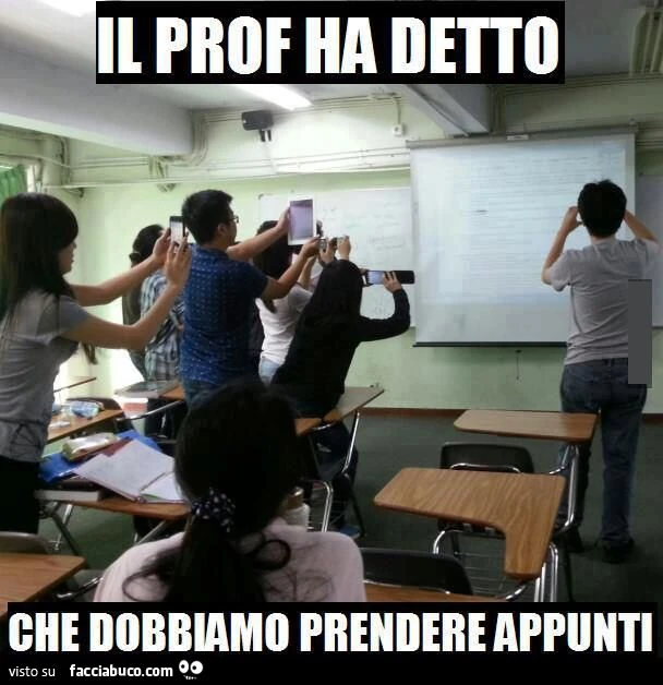 il prof ha detto che dobbiamo prendere appunti