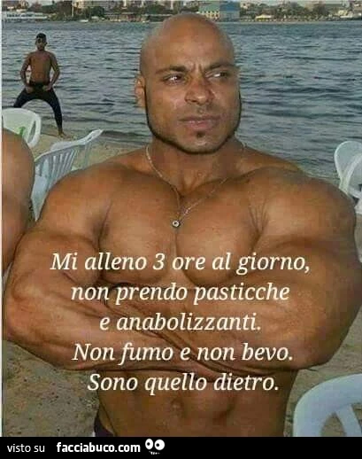 Mi alleno 3 ore al giorno, non prendo pasticche e anabolizzanti. Non fumo e non bevo. Sono quello dietro