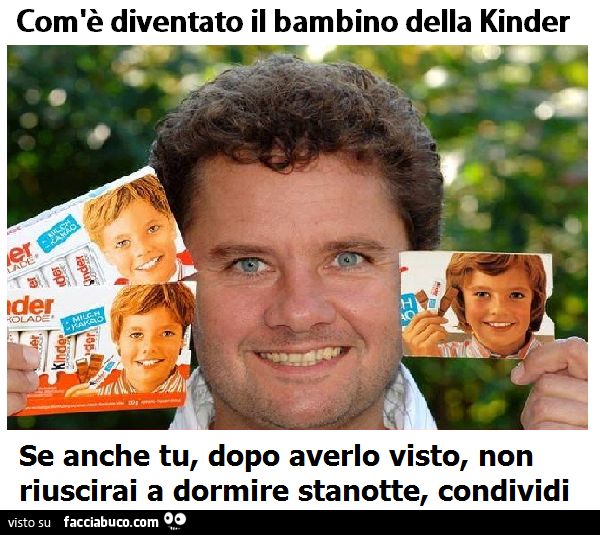 Come è diventato il bambino della kinder
