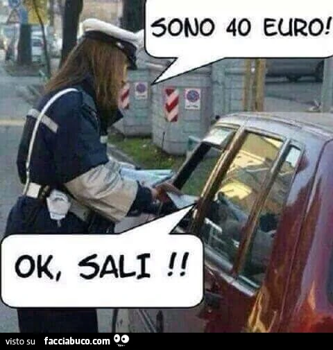 Sono 40 euro! Ok, sali
