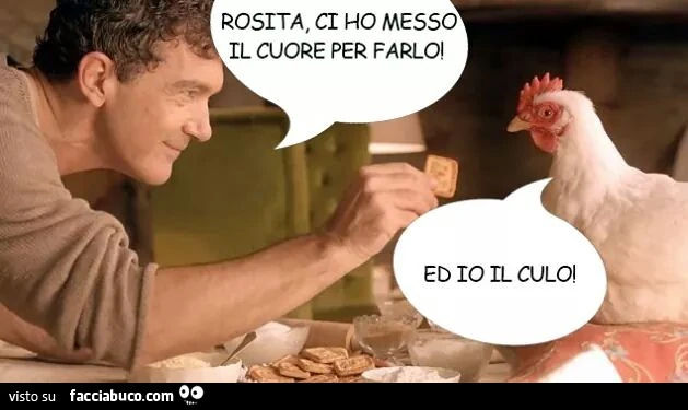 Rosita, ci ho messo il cuore per farlo! Ed io il culo