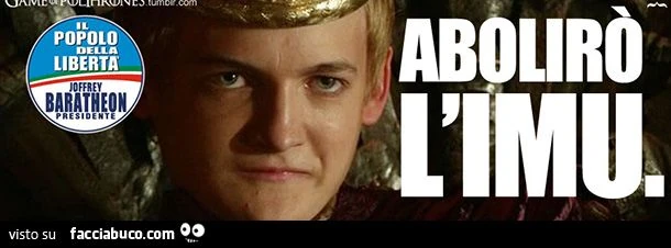 joffrey baratheon il popolo della libertà abolirò l'imu