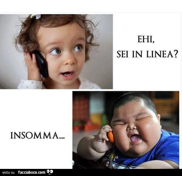 Ehi sei in linea? Insomma