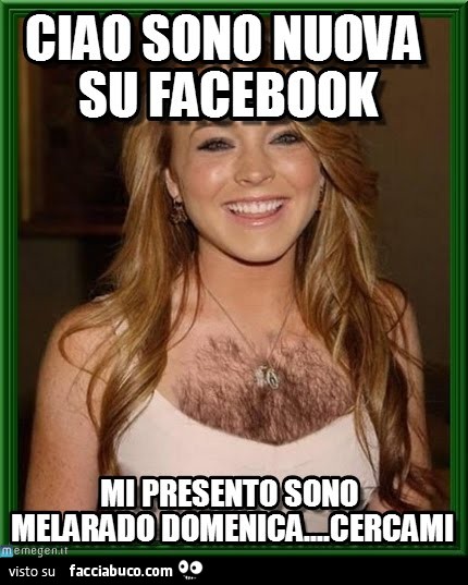Ciao sono nuova su Facebook. Mi presento sono Melarado Domenica. Cercami