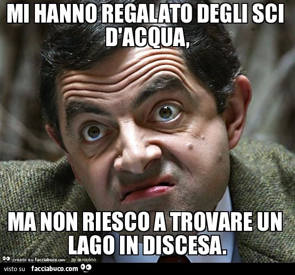 Mi hanno regalato degli sci d'acqua, ma non riesco a trovare un lago in discesa