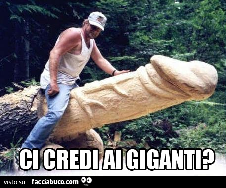 Ci credi ai giganti?