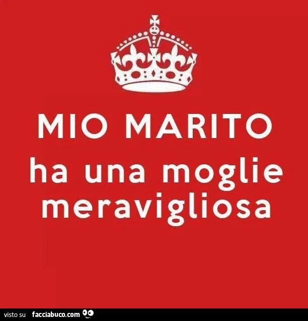 Mio marito ha una moglie meravigliosa