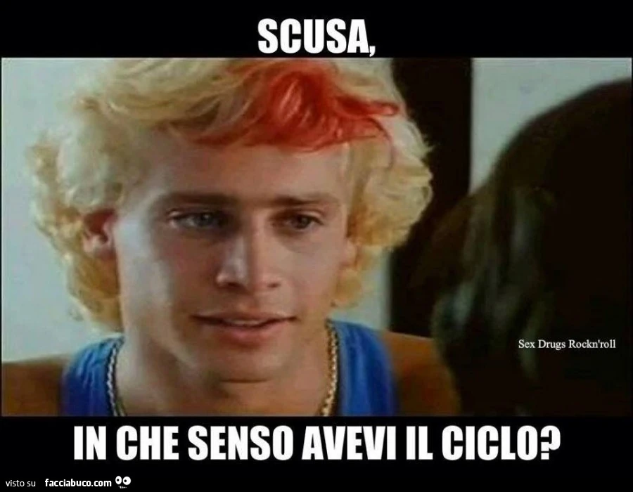 scusa, in che senso avevi il ciclo?