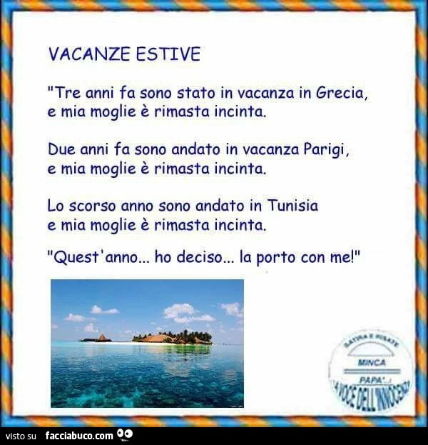 Vacanze estive. Tre anni fa sono stato in vacanza in Grecia e mia moglie è rimasta incinta