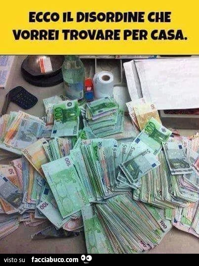 Ecco il disordine che vorrei trovare per casa