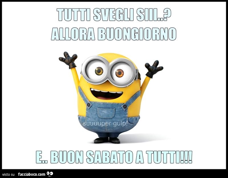 Tutti svegli si? Allora buongiorno e buon sabato a tutti
