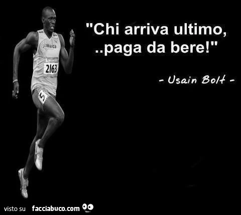 Chi arriva ultimo paga da bere. Usain Bolt