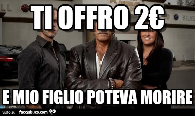 Ti offro 2 € e mio figlio poteva morire