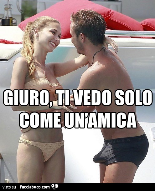 Giuro, ti vedo solo come un'amica