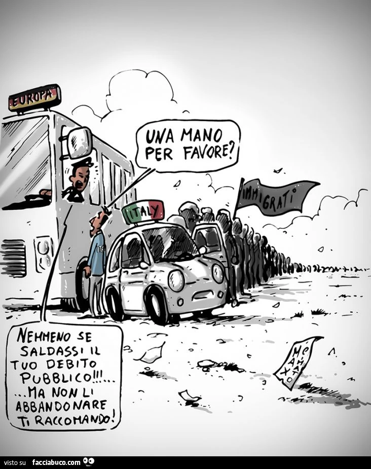 europa italia immigrati - una mano per favore, nemmeno se saldassi il tuo debito pubblico... ma non li abbandonare ti raccomando