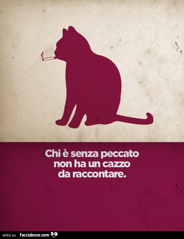 Chi è senza peccato non ha un cazzo da raccontare