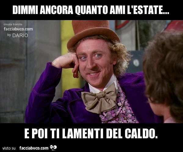 Dimmi ancora quanto ami l'estate… e poi ti lamenti del caldo