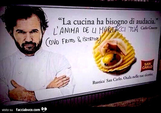 La cucina ha bisogno di audacia! L'anima de li mortacci tua. Ovo fritto e patatine