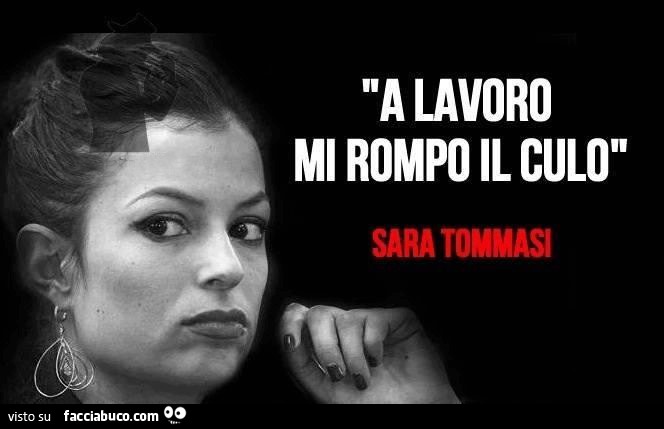 A lavoro mi rompo il culo. Sara Tommasi