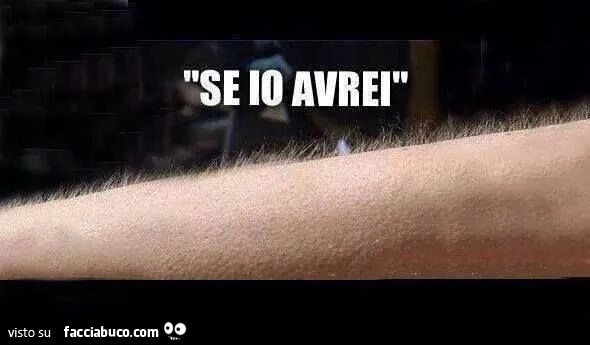 se io avrei... pelle d'oca