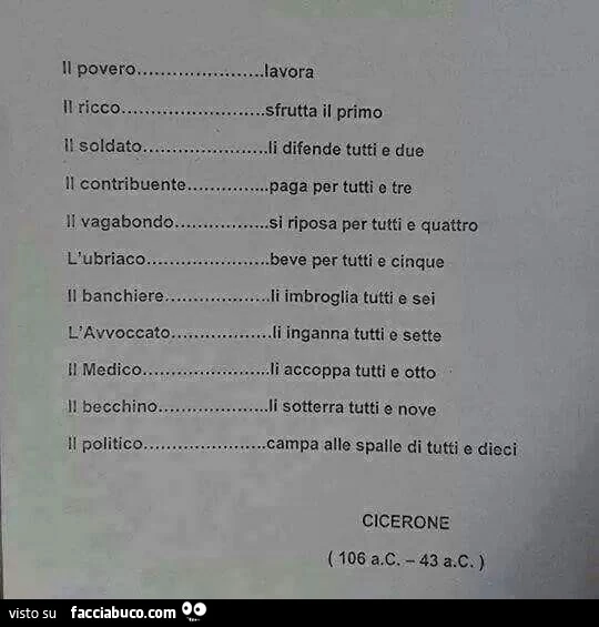 Il povero lavora, il ricco sfrutta il primo, il soldato li difende tutti e due, il contribuente paga per tutti e tre